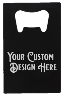 Credit card Bottle Opener Metal - DESIGN YOUR OWN -Custom - Personalized - Credit Card size
