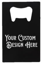 Load image into Gallery viewer, Fridge Magnet Credit card Bottle Opener - DESIGN YOUR OWN -Custom - Personalized - Credit Card size