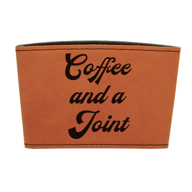 Coffee and a Joint - Leather reusable Coffee mug sleeve
