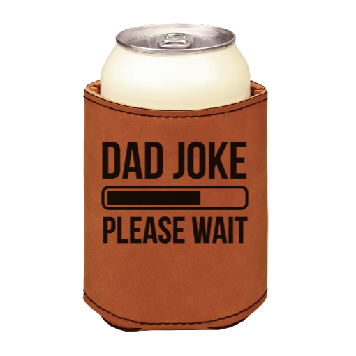 DAD JOKE please wait  - engraved leather beverage holder