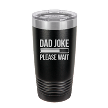 Cargar imagen en el visor de la galería, DAD JOKE please wait - engraved Tumbler - insulated stainless steel travel mug