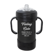 Load image into Gallery viewer, Feeling cute. Might throw a tantrum later, IDK - Grows with them SIPPY Cup