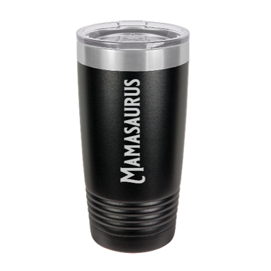 mamasaurus - engraved Tumbler - insulated stainless steel travel mug