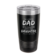 Charger l'image dans la galerie, I'm a proud dad of a freaking awesome daughter - engraved Tumbler - insulated stainless steel travel mug