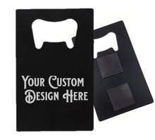 Load image into Gallery viewer, Fridge Magnet Credit card Bottle Opener - DESIGN YOUR OWN -Custom - Personalized - Credit Card size