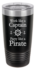 Load image into Gallery viewer, Work like a Captain Party like a PIRATE - engraved Tumbler - insulated stainless steel travel mug
