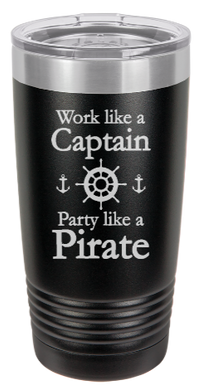 Work like a Captain Party like a PIRATE - engraved Tumbler - insulated stainless steel travel mug