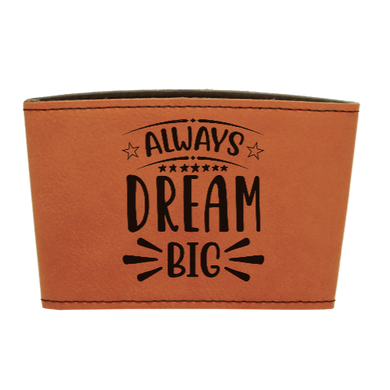 Always Dream Big - Leather reusable Coffee mug sleeve