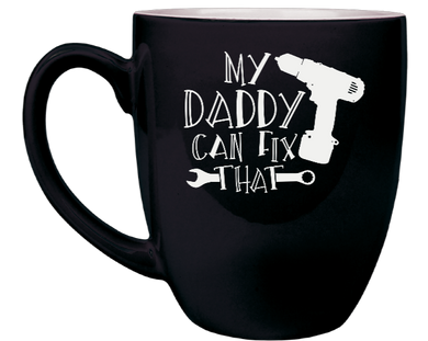 My Daddy can fix that - Engraved Black Ceramic Coffee Mug