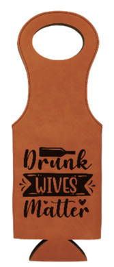 Drunk Wives Matter - Leather insulated Wine carrier Tote bag