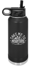 Load image into Gallery viewer, Take me to the mountains Engraved Water Bottle 32 oz