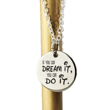Charger l&#39;image dans la galerie, &quot;If you can DREAM IT you can DO IT&quot; W.D. - Necklace
