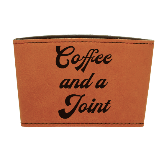 Coffee and a Joint - Leather reusable Coffee mug sleeve