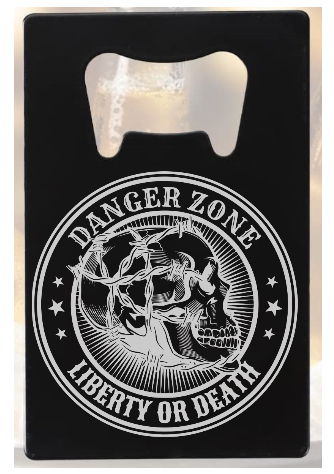 Danger Zone Liberty or Death - Bottle Opener - Metal