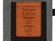 Load image into Gallery viewer, There&#39;s a great big beautiful tomorrow. And tomorrow&#39;s just a dream away Quote WD - Leather and Canvas Journal with Cell phone holder and Card Slot
