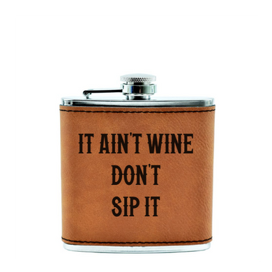 It ain't wine, don't sip it - Flask - engraved leather and metal