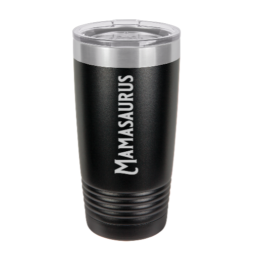 mamasaurus - engraved Tumbler - insulated stainless steel travel mug