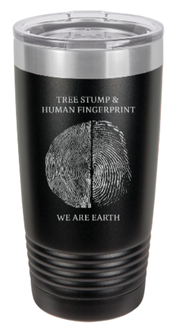 Life Nature Tree Rings and FingerPrint  - engraved Tumbler - insulated stainless steel travel mug