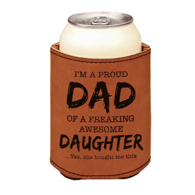I'm a proud dad of a freaking awesome daughter - engraved leather beverage holder