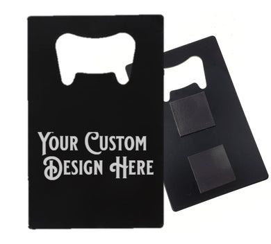 Fridge Magnet Credit card Bottle Opener - DESIGN YOUR OWN -Custom - Personalized - Credit Card size