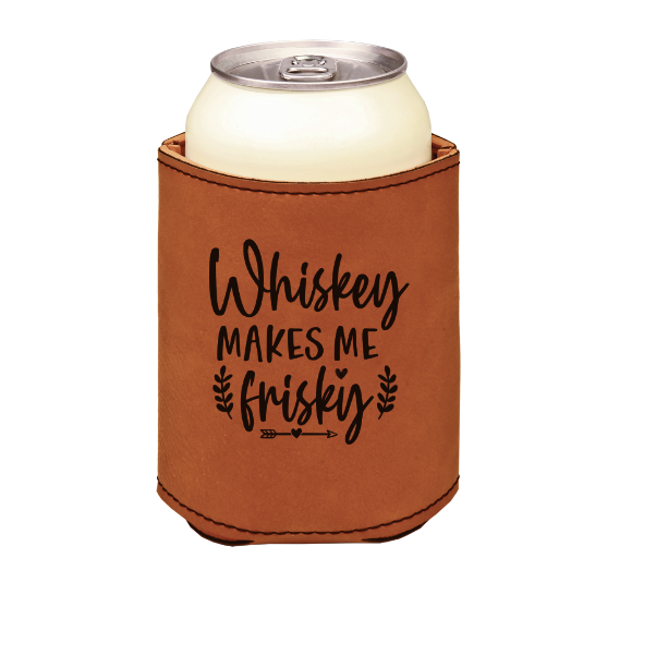 Whiskey Makes me frisky - engraved leather beverage holder