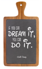 Charger l&#39;image dans la galerie, &quot;If you can DREAM IT you can DO IT&quot; W.D. - Cutting Board - Slate &amp; Wood
