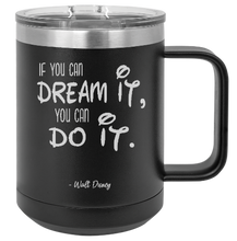 Charger l&#39;image dans la galerie, &quot;If you can DREAM IT you can DO IT&quot; W.D. - steel coffee Mug - insulated steel
