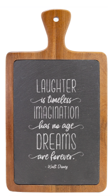 “Laughter is timeless, imagination has no age, dreams are forever.” -Walt Disney - Engraved Slate & Wood Cutting board