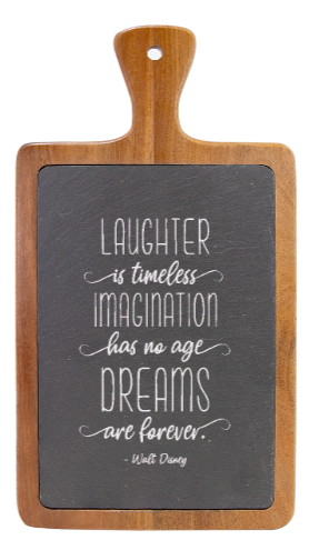 “Laughter is timeless, imagination has no age, dreams are forever.” -Walt Disney - Engraved Slate & Wood Cutting board