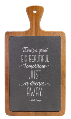 There's a great big beautiful tomorrow. And tomorrow's just a dream away Quote WD - engraved Slate & Wood Cutting board