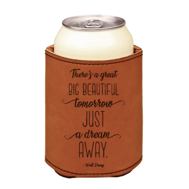 There's a great big beautiful tomorrow. And tomorrow's just a dream away Quote WD - engraved leather beverage holder