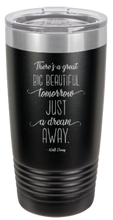 Charger l&#39;image dans la galerie, There&#39;s a great big beautiful tomorrow. And tomorrow&#39;s just a dream away Quote WD - engraved Tumbler - insulated stainless steel travel mug
