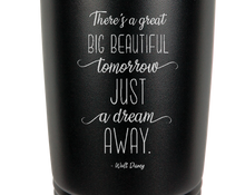 Charger l&#39;image dans la galerie, There&#39;s a great big beautiful tomorrow. And tomorrow&#39;s just a dream away Quote WD - engraved Tumbler - insulated stainless steel travel mug

