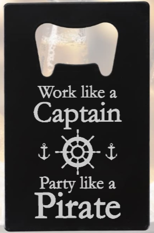 Work like a Captain Party like a PIRATE - Bottle Opener - Metal