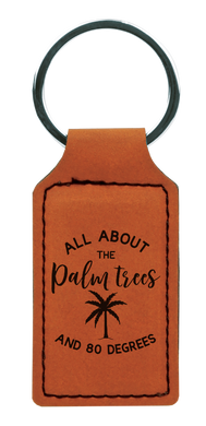 I'm all about the Palm Trees and 80 degrees - Engraved leather keychain with giftbox