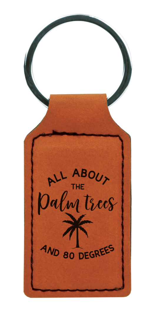 I'm all about the Palm Trees and 80 degrees - Engraved leather keychain with giftbox