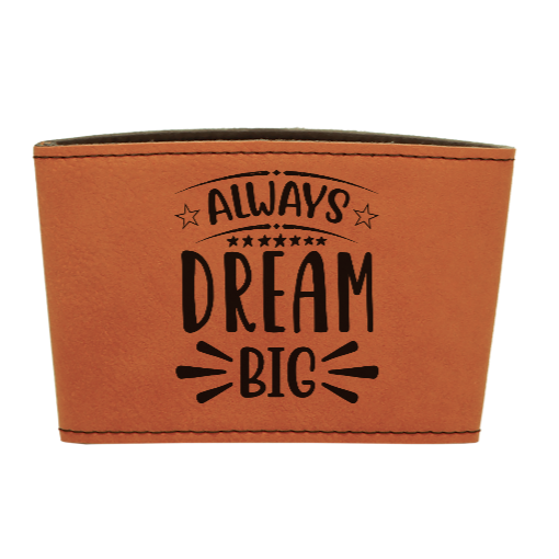 Always Dream Big - Leather reusable Coffee mug sleeve