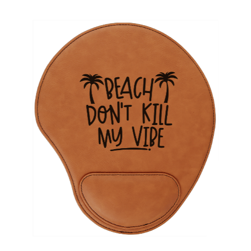 BEACH don't kill my VIBE - engraved Leather Mouse Pad