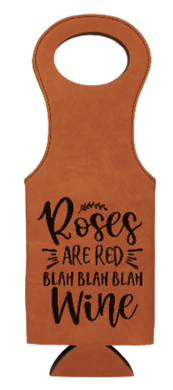 Roses are red blah blah blah drink some WINE - Leather insulated Wine carrier Tote bag