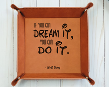 Cargar imagen en el visor de la galería, If you can DREAM IT you can DO IT - Walt Disney Quote - 6&quot; x 6&quot;  leather office valet Tray
