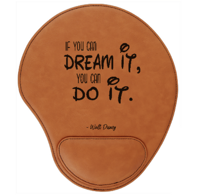 If you can DREAM IT you can DO IT - Walt Disney quote - engraved Leather Mouse Pad