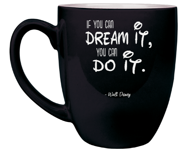 If you can DREAM IT you can DO IT WD - Engraved Black Ceramic Coffee Mug