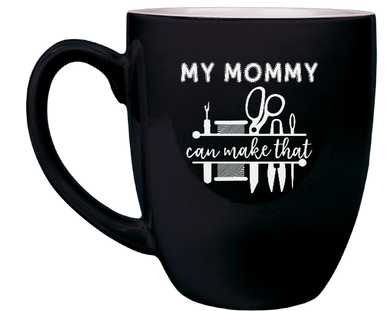 Mommy can make that - Engraved Black Ceramic Coffee Mug