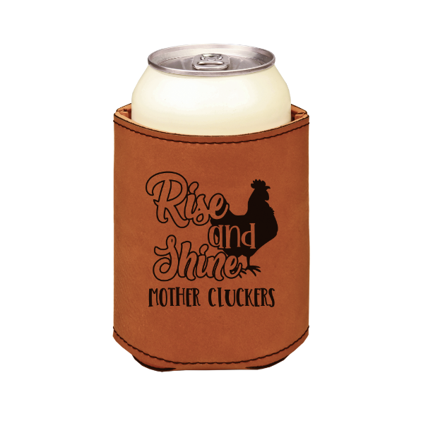 rise and shine mother cluckers - engraved leather beverage holder