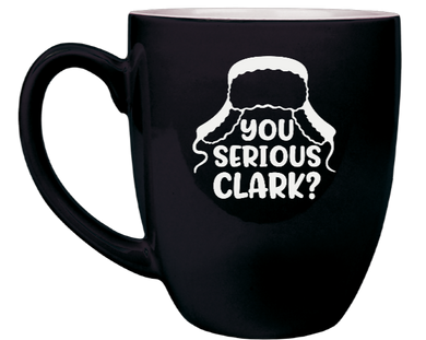 Are you serious Clark?  - Engraved Black Ceramic Coffee Mug