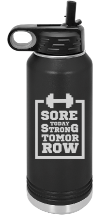 Sore today, Strong tomorrow Engraved Water Bottle 32 oz