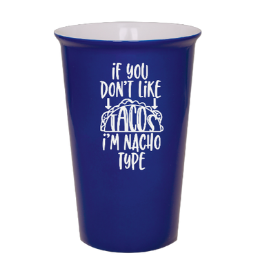 If you don't like TACOS, I'm NACHO type - Blue Ceramic tumbler travel mug