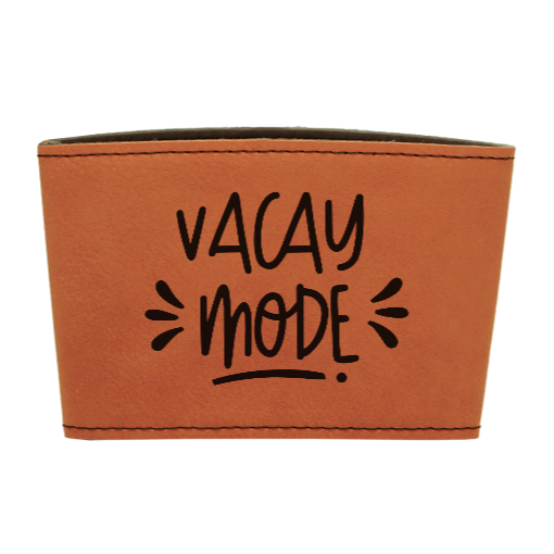 Vacay Mode - Leather reusable Coffee mug sleeve
